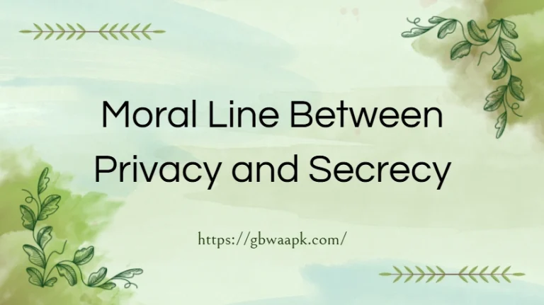 The Moral Line Between Privacy and Secrecy in GBWhatsApp