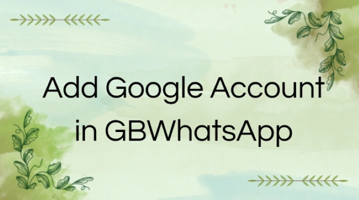 add google account in gbwhatsapp