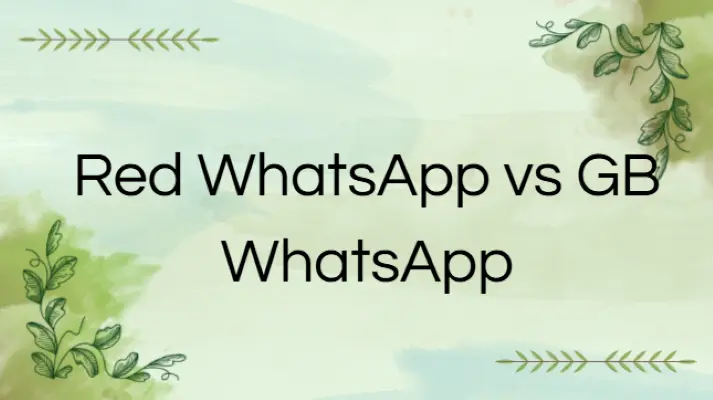 Red WhatsApp vs GB WhatsApp: Which Is Better?